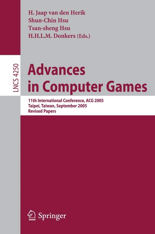 Advances in Computer Games: 11th International Conference, ACG 2005, Taipei, Taiwan, September 6-8, 2005. Revised Papers: 4250 (Lecture Notes in Computer Science, 4250)