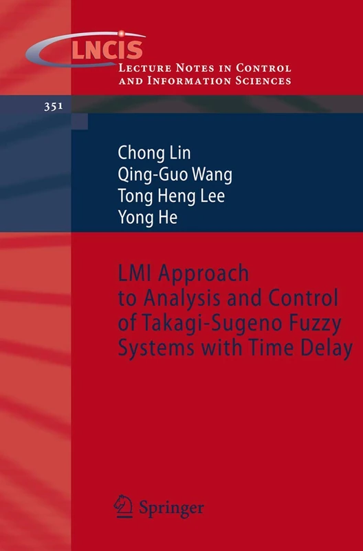LMI Approach to Analysis and Control of Takagi-Sugeno Fuzzy Systems with Time Delay: 351 (Lecture Notes in Control and Information Sciences, 351)