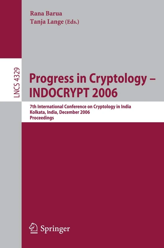 Progress in Cryptology - INDOCRYPT 2006: 7th International Conference on Cryptology in India, Kolkata, India, December 11-13, 2006, Proceedings: 4329 (Lecture Notes in Computer Science, 4329)