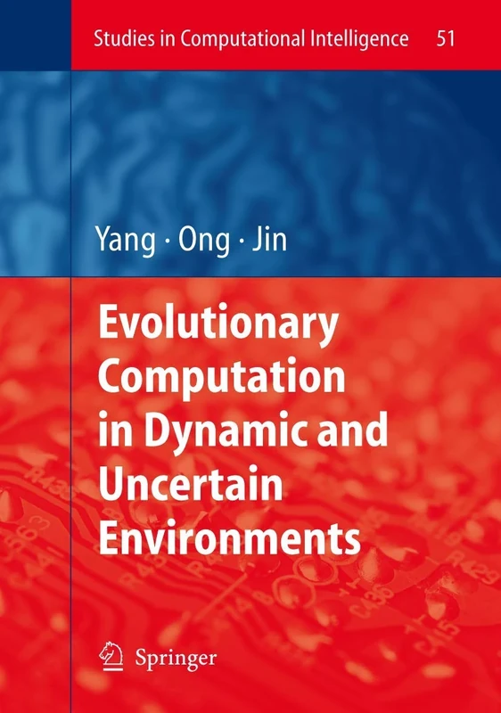 Evolutionary Computation in Dynamic and Uncertain Environments: 51 (Studies in Computational Intelligence, 51)
