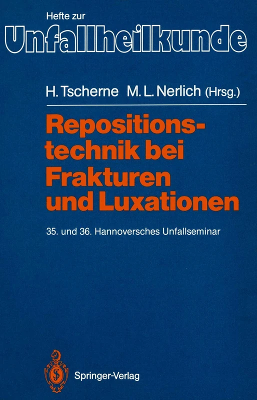 Repositionstechnik bei Frakturen und Luxationen: 35. und 36. Hannoversches Unfallseminar: 197 (Hefte zur Zeitschrift "Der Unfallchirurg", 197)