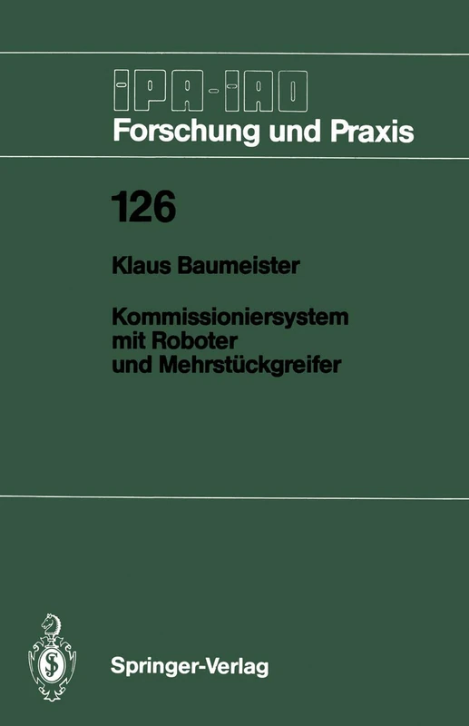 Kommissioniersystem mit Roboter und Mehrstückgreifer: 126 (IPA-IAO - Forschung und Praxis, 126)