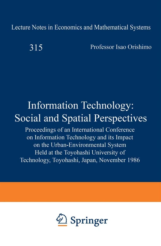 Information Technology: Social and Spatial Perspectives: Proceedings of an International Conference on Information Technology and its Impact on the ... in Economics and Mathematical Systems, 315)