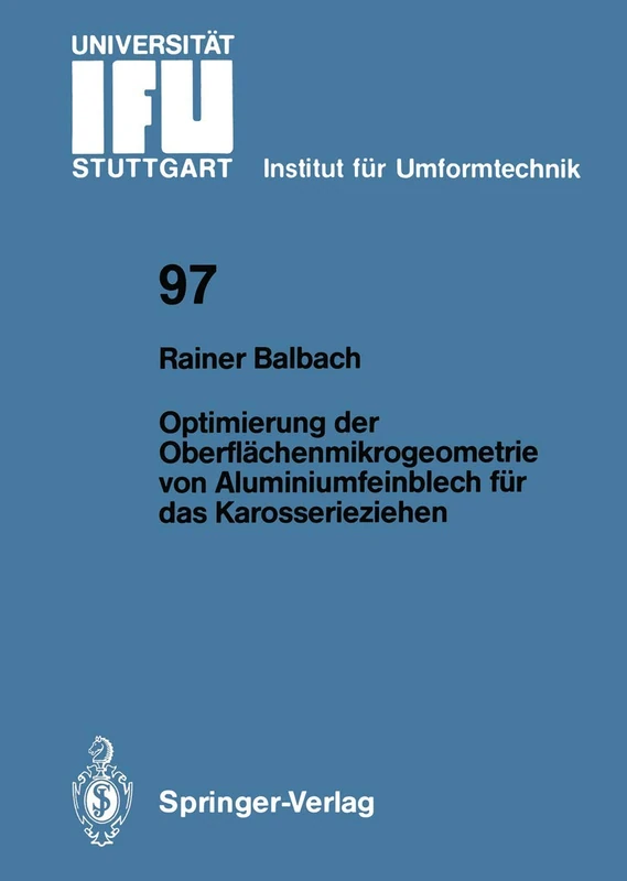 Optimierung der Oberflächenmikrogeometrie von Aluminiumfeinblech für das Karosserieziehen: 97 (IFU - Berichte aus dem Institut für Umformtechnik der Universität Stuttgart, 97) - Image 1
