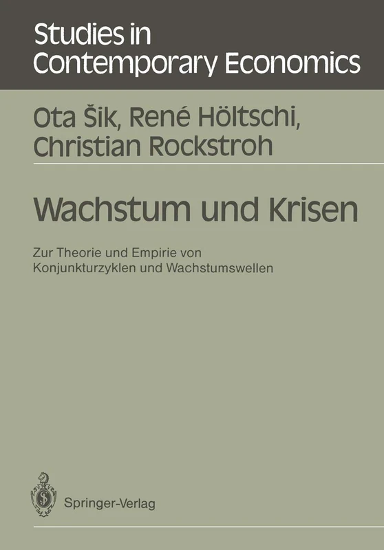 Wachstum und Krisen: Zur Theorie und Empirie von Konjunkturzyklen und Wachstumswellen (Studies in Contemporary Economics)