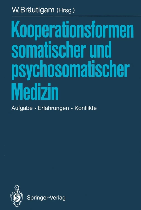 Kooperationsformen somatischer und psychosomatischer Medizin: Aufgabe ― Erfahrungen ― Konflikte