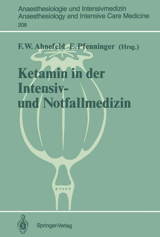 Ketamin in der Intensiv- und Notfallmedizin: 208 (Anaesthesiologie und Intensivmedizin Anaesthesiology and Intensive Care Medicine, 208)