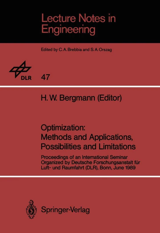 Optimization: Methods and Applications, Possibilities and Limitations: Proceedings of an International Seminar Organized by Deutsche Forschungsanstalt ... 1989: 47 (Lecture Notes in Engineering, 47)