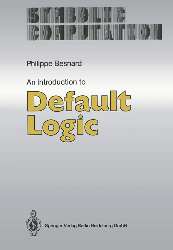 An Introduction to Default Logic (Symbolic Computation)