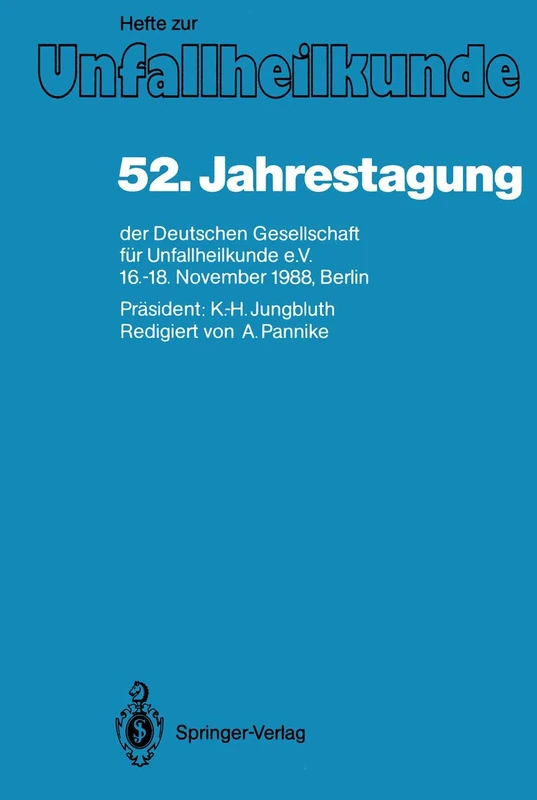 52. Jahrestagung der Deutschen Gesellschaft für Unfallheilkunde e.V.: 16.-18. November 1988, Berlin (Hefte zur Zeitschrift "Der Unfallchirurg") (German Edition): 207