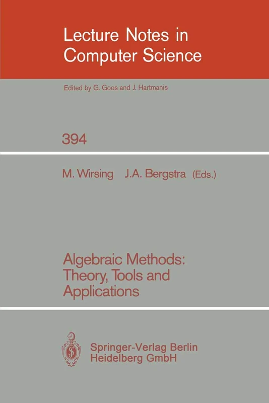 Algebraic Methods: Theory, Tools and Applications: 394 (Lecture Notes in Computer Science, 394)