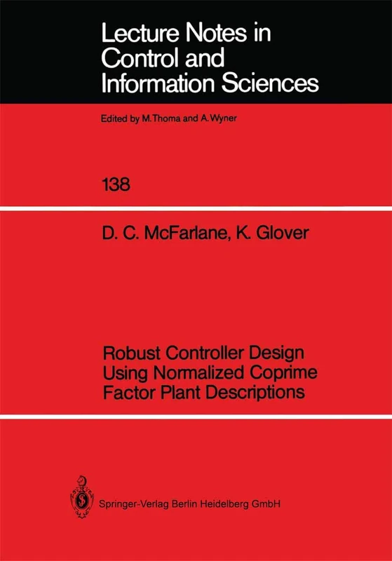 Robust Controller Design Using Normalized Coprime Factor Plant Descriptions: 138 (Lecture Notes in Control and Information Sciences, 138)