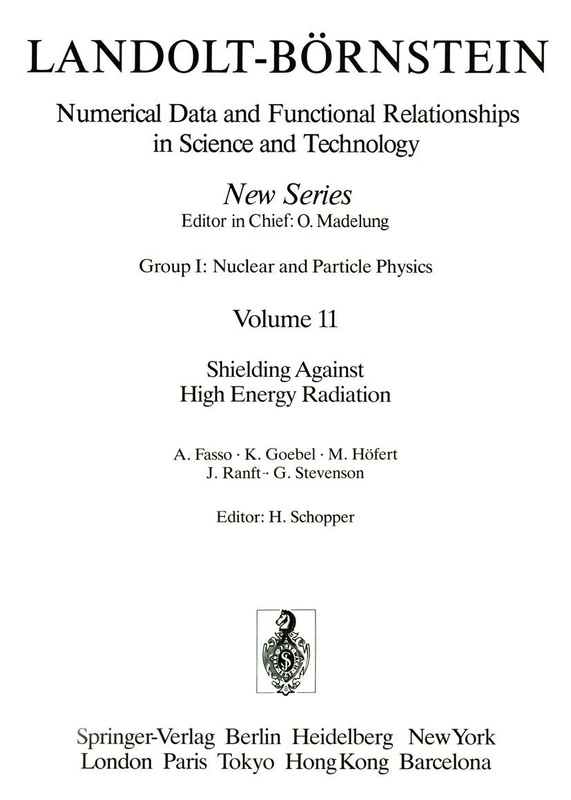 Shielding Against High Energy Radiation / Abschirmung gegen hochenergetische Strahlung: 11 (Landolt-Börnstein: Numerical Data and Functional Relationships in Science and Technology - New Series, 11)