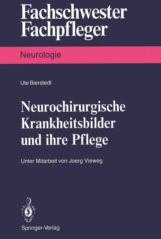 Neurochirurgische Krankheitsbilder und ihre Pflege (Fachschwester - Fachpfleger)