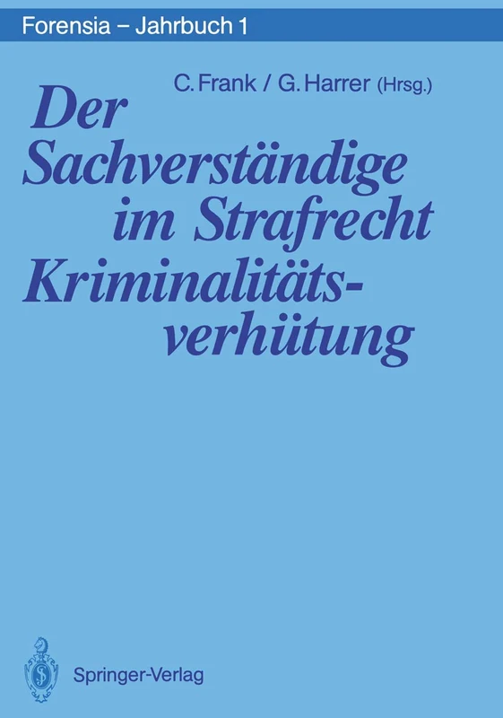 Der Sachverständige im Strafrecht Kriminalitätsverhütung: 1 (Forensia - Jahrbuch, 1)