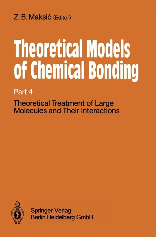 Theoretical Treatment of Large Molecules and Their Interactions (Pt. 4) (Theoretical Models of Chemical Bonding)