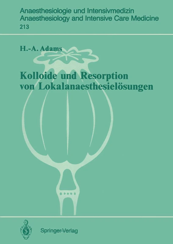 Kolloide und Resorption von Lokalanaesthesielösungen: „In vitro“- und tierexperimentelle Befunde sowie klinische Ergebnisse bei Probanden und ... and Intensive Care Medicine, 213)
