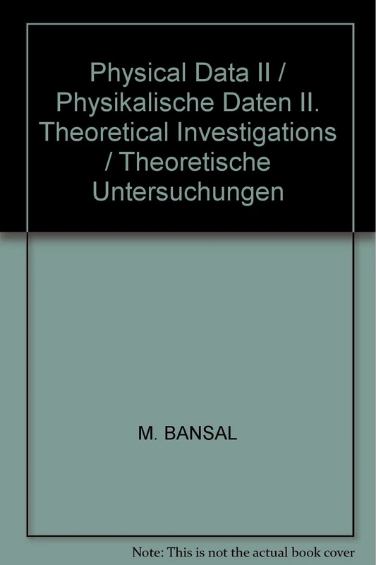Physical Data II / Physikalische Daten II: Theoretical Investigations / Theoretische Untersuchungen: 1d (Landolt-Börnstein: Numerical Data and ... in Science and Technology - New Series, 1d)