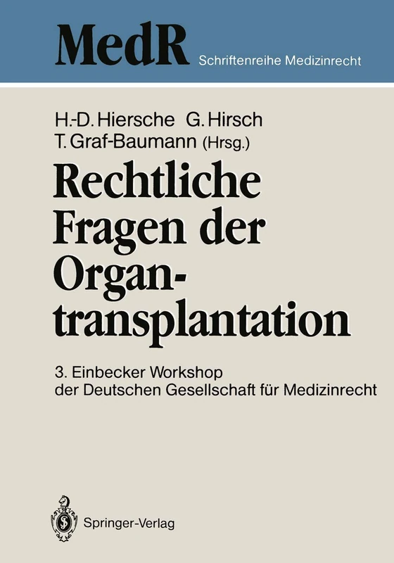 Rechtliche Fragen der Organtransplantation: 3. Einbecker Workshop der Deutschen Gesellschaft für Medizinrecht, 25./26. Juni 1988 (MedR Schriftenreihe Medizinrecht)