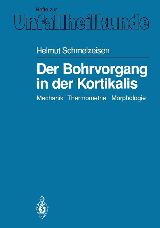 Der Bohrvorgang in der Kortikalis: Mechanik Thermometrie Morphologie: 209 (Hefte zur Zeitschrift "Der Unfallchirurg", 209) - Image 1