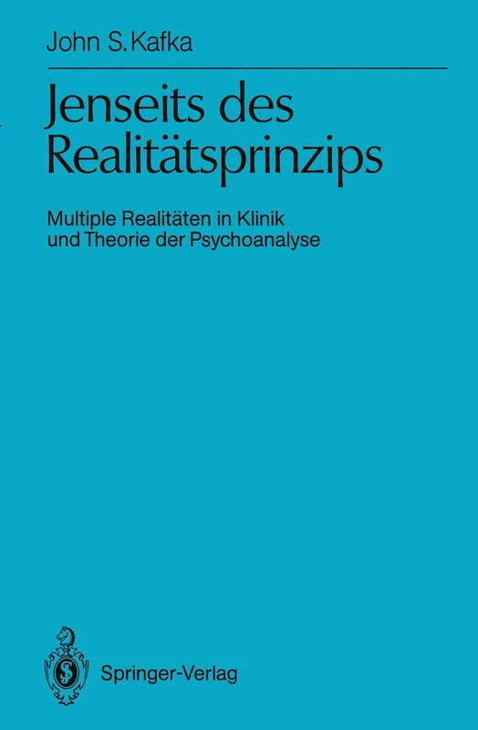Jenseits des Realitätsprinzips: Multiple Realitäten in Klinik und Theorie der Psychoanalyse (Monographien der Breuninger-Stiftung Stuttgart)