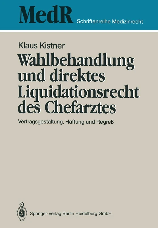 Wahlbehandlung und direktes Liquidationsrecht des Chefarztes: Vertragsgestaltung, Haftung und Regreß (MedR Schriftenreihe Medizinrecht)