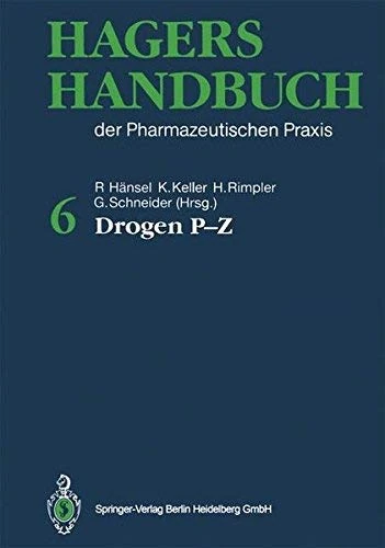 Hagers Handbuch Der Pharmazeutischen Praxiz: 6 Band: Band 6: Drogen P-Z
