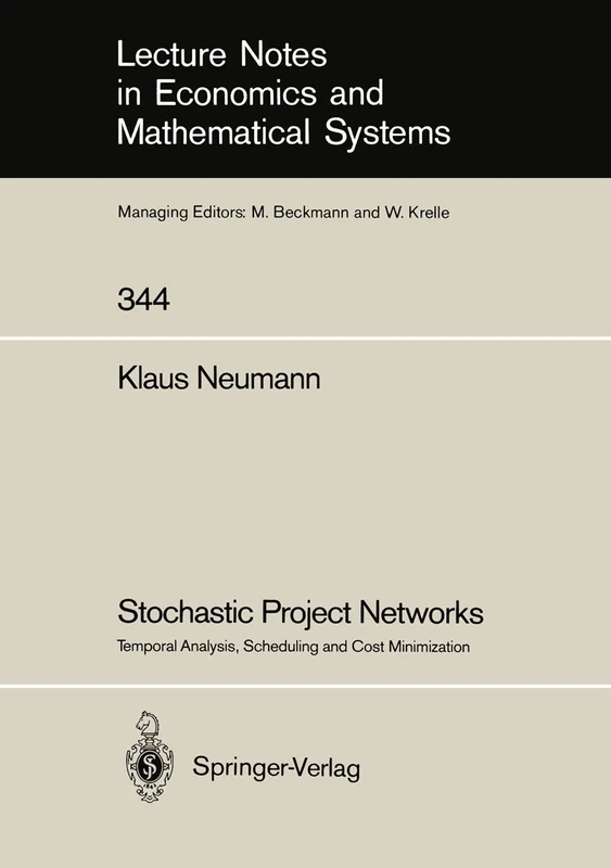 Stochastic Project Networks: Temporal Analysis, Scheduling and Cost Minimization: 344 (Lecture Notes in Economics and Mathematical Systems, 344)