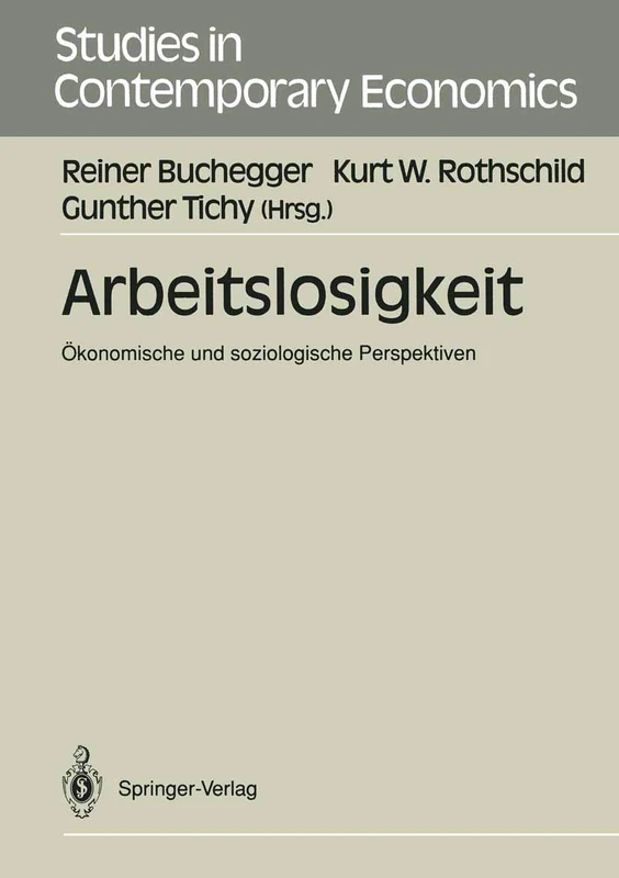 Arbeitslosigkeit: Ökonomische und soziologische Perspektiven (Studies in Contemporary Economics)