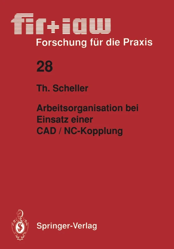 Arbeitsorganisation bei Einsatz einer CAD / NC ― Kopplung: 28 (fir+iaw Forschung für die Praxis, 28)