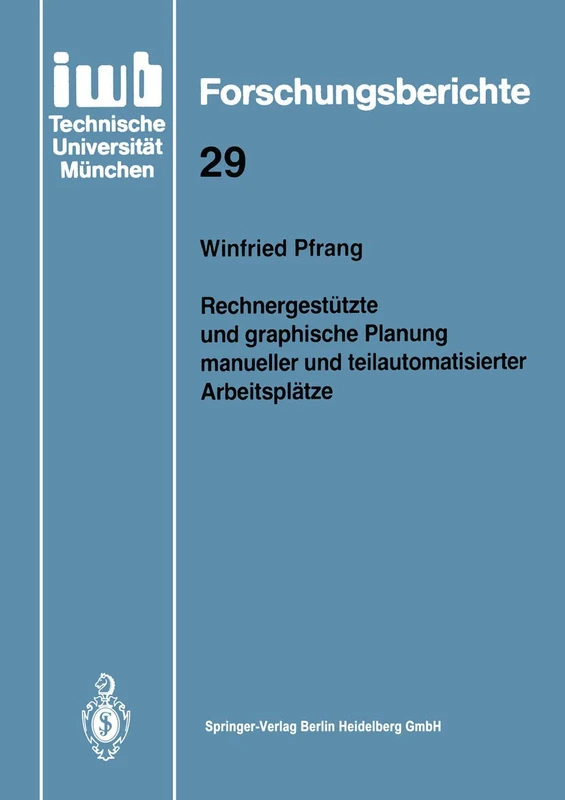 Rechnergestützte und graphische Planung manueller und teilautomatisierter Arbeitsplätze: 29 (iwb Forschungsberichte, 29) - Image 1