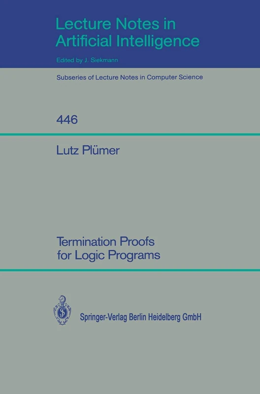 Termination Proofs for Logic Programs: 446 (Lecture Notes in Computer Science, 446)