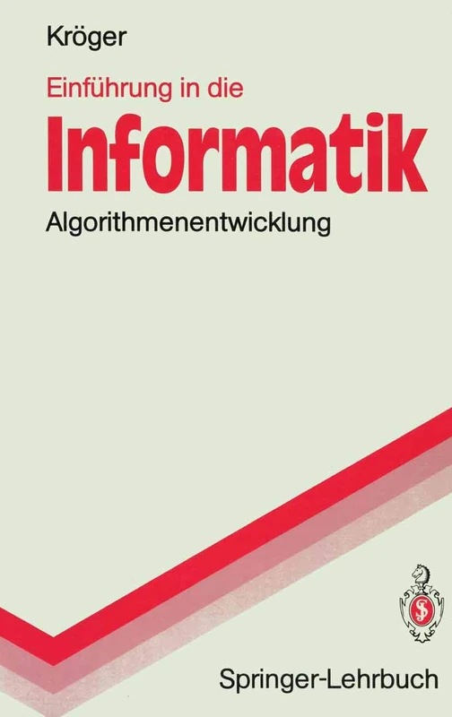 Einführung in die Informatik: Algorithmenentwicklung (Springer-Lehrbuch)