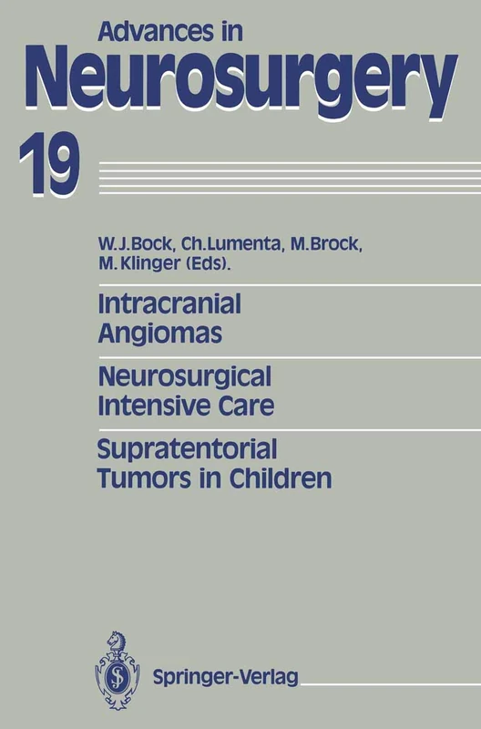 Intracranial Angiomas. Neurosurgical Intensive Care. Supratentorial Tumors in Children: Proceedings of the 41st Annual Meeting of the Deutsche ... 1990: 19 (Advances in Neurosurgery, 19)