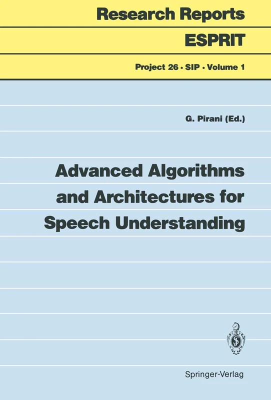 Advanced Algorithms and Architectures for Speech Understanding: 1 (Research Reports Esprit, 1)