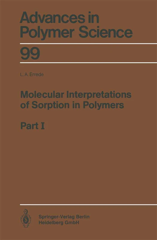 Molecular Interpretations of Sorption in Polymers: Part I: 99 (Advances in Polymer Science, 99)