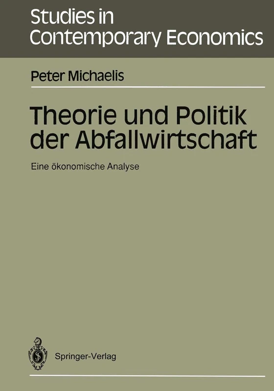 Theorie und Politik der Abfallwirtschaft: Eine ökonomische Analyse (Studies in Contemporary Economics)