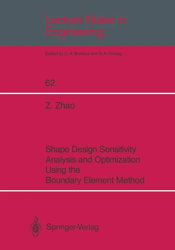 Shape Design Sensitivity Analysis and Optimization Using the Boundary Element Method: 62 (Lecture Notes in Engineering, 62)