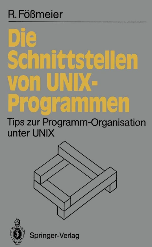 Die Schnittstellen von UNIX-Programmen: Tips zur Programm-Organisation unter UNIX (Informationstechnik und Datenverarbeitung)