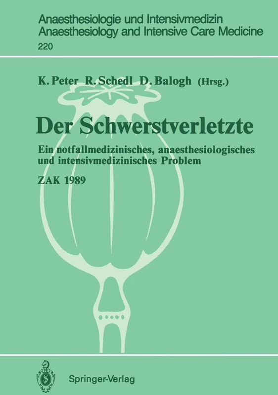 Der Schwerstverletzte: Ein notfallmedizinisches, anaesthesiologisches und intensivmedizinisches Problem: 220 (Anaesthesiologie und Intensivmedizin Anaesthesiology and Intensive Care Medicine, 220)
