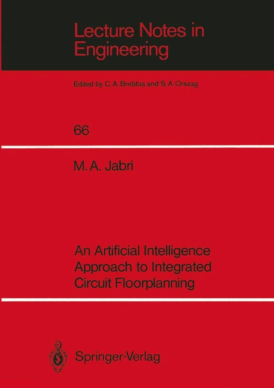 An Artificial Intelligence Approach to Integrated Circuit Floorplanning: 66 (Lecture Notes in Engineering, 66)
