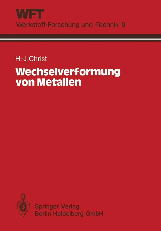 Wechselverformung von Metallen: Zyklisches Spannungs-Dehnungs-Verhalten und Mikrostruktur: 9 (WFT Werkstoff-Forschung und -Technik, 9)