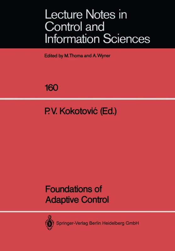Foundations of Adaptive Control: 160 (Lecture Notes in Control and Information Sciences, 160)