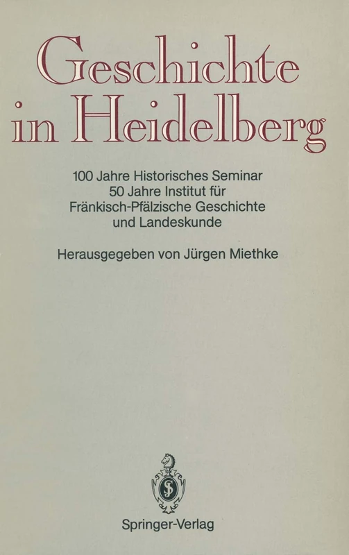 Geschichte in Heidelberg: 100 Jahre Historisches Seminar 50 Jahre Institut für Fränkisch-Pfälzische Geschichte und Landeskunde - Image 1