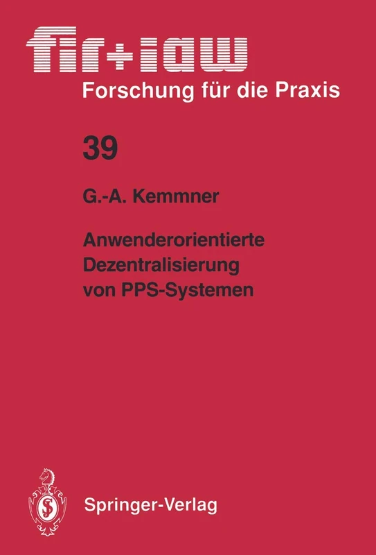 Anwenderorientierte Dezentralisierung von PPS-Systemen: 39 (fir+iaw Forschung für die Praxis, 39)