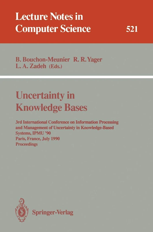 Uncertainty in Knowledge Bases: 3rd International Conference on Information Processing and Management of Uncertainty in Knowledge-Based Systems, ... 521 (Lecture Notes in Computer Science, 521)