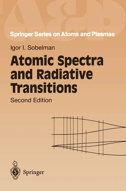 Atomic Spectra and Radiative Transitions: 12 (Springer Series on Atomic, Optical, and Plasma Physics, 12)