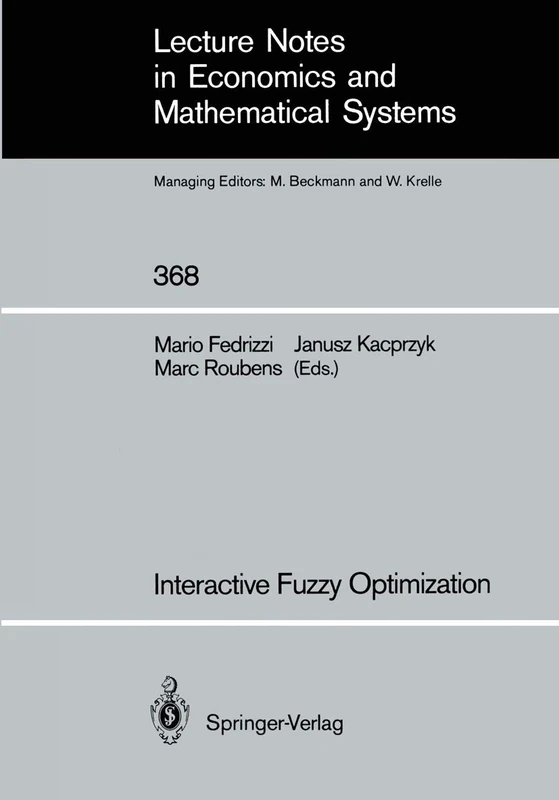 Interactive Fuzzy Optimization: 368 (Lecture Notes in Economics and Mathematical Systems, 368)