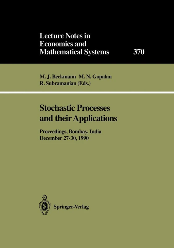 Stochastic Processes and their Applications: Proceedings of the Symposium held in honour of Professor S.K. Srinivasan at the Indian Institute of ... in Economics and Mathematical Systems, 370)