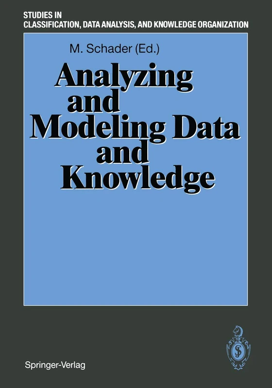Analyzing and Modeling Data and Knowledge: Proceedings of the 15th Annual Conference of the ''Gesellschaft für Klassifikation e.V.'', University of ... Data Analysis, and Knowledge Organization)